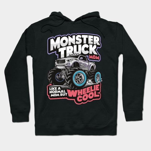 Monster Truck Mom Like Normal Mom But Wheelie Cool DesignM Hoodie by TF Brands